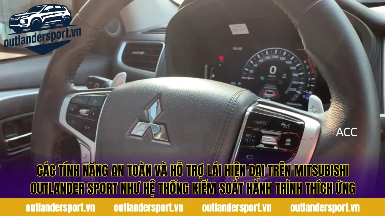 Các tính năng an toàn và hỗ trợ lái hiện đại trên Mitsubishi Outlander Sport như hệ thống kiểm soát hành trình thích ứng