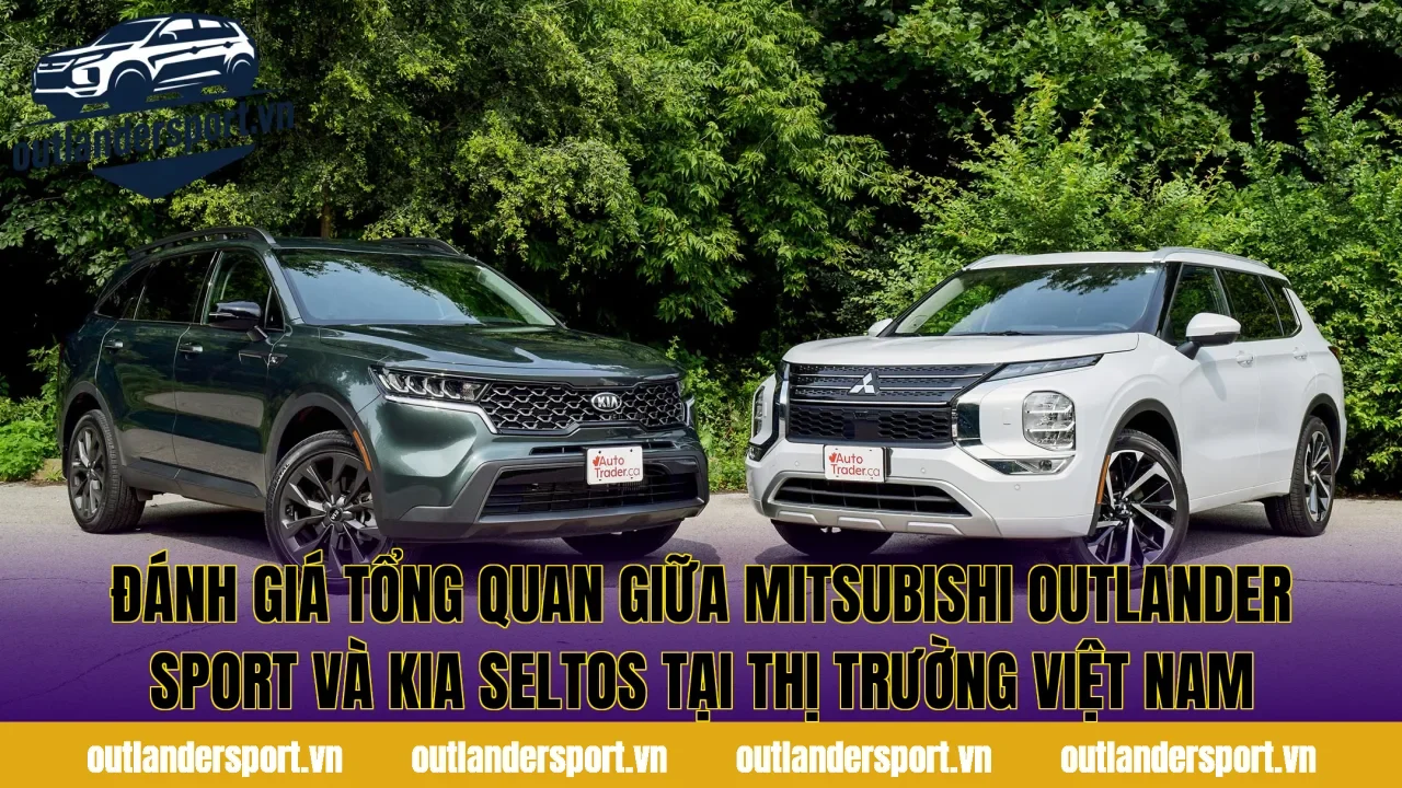 Đánh giá tổng quan giữa Mitsubishi Outlander Sport và Kia Seltos tại thị trường Việt Nam