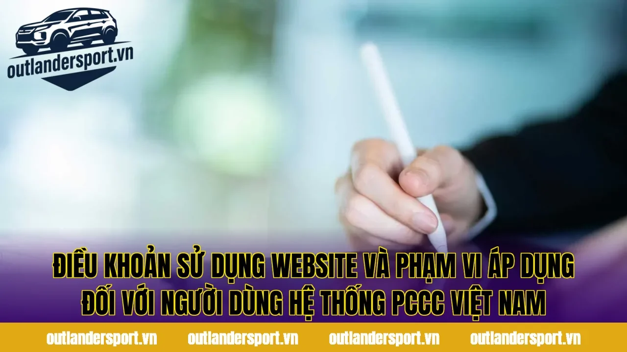 Điều khoản sử dụng website và phạm vi áp dụng đối với người dùng hệ thống PCCC Việt Nam