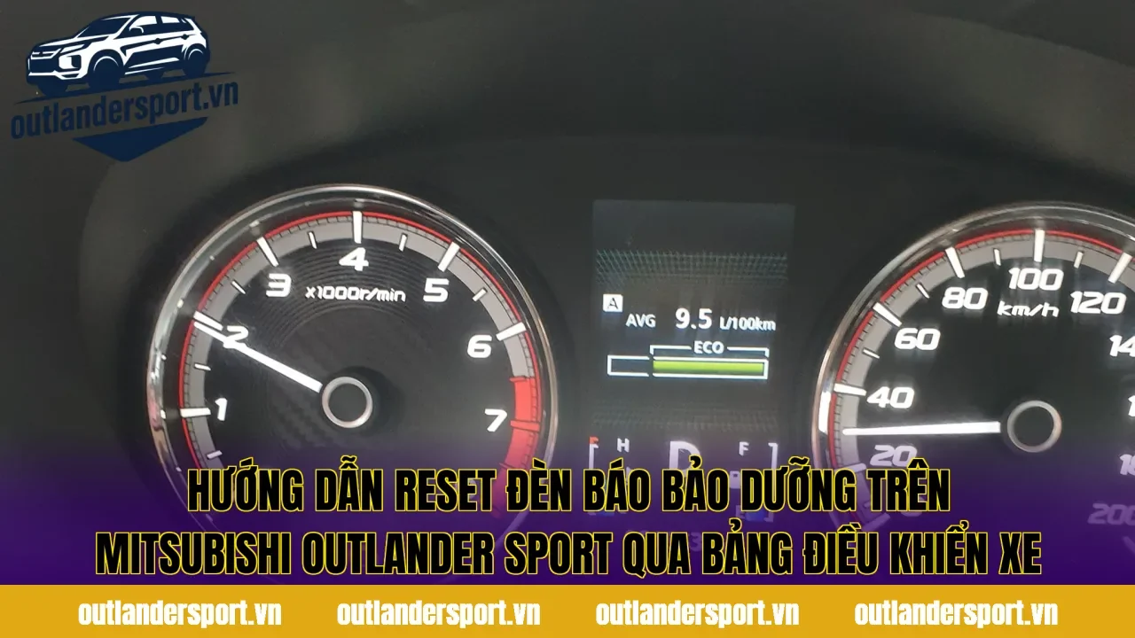 Hướng dẫn cách reset đèn báo bảo dưỡng Mitsubishi Outlander Sport qua bảng điều khiển xe