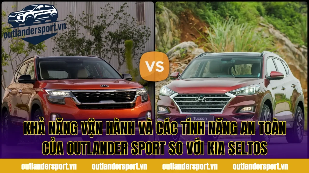 Khả năng vận hành và các tính năng an toàn của Outlander Sport so với Kia Seltos