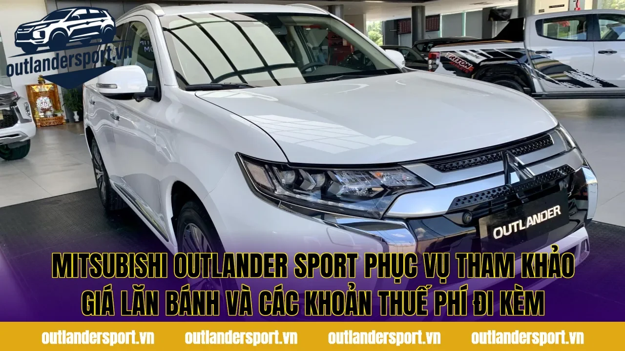 Mitsubishi Outlander Sport phục vụ tham khảo giá lăn bánh và các khoản thuế phí đi kèm