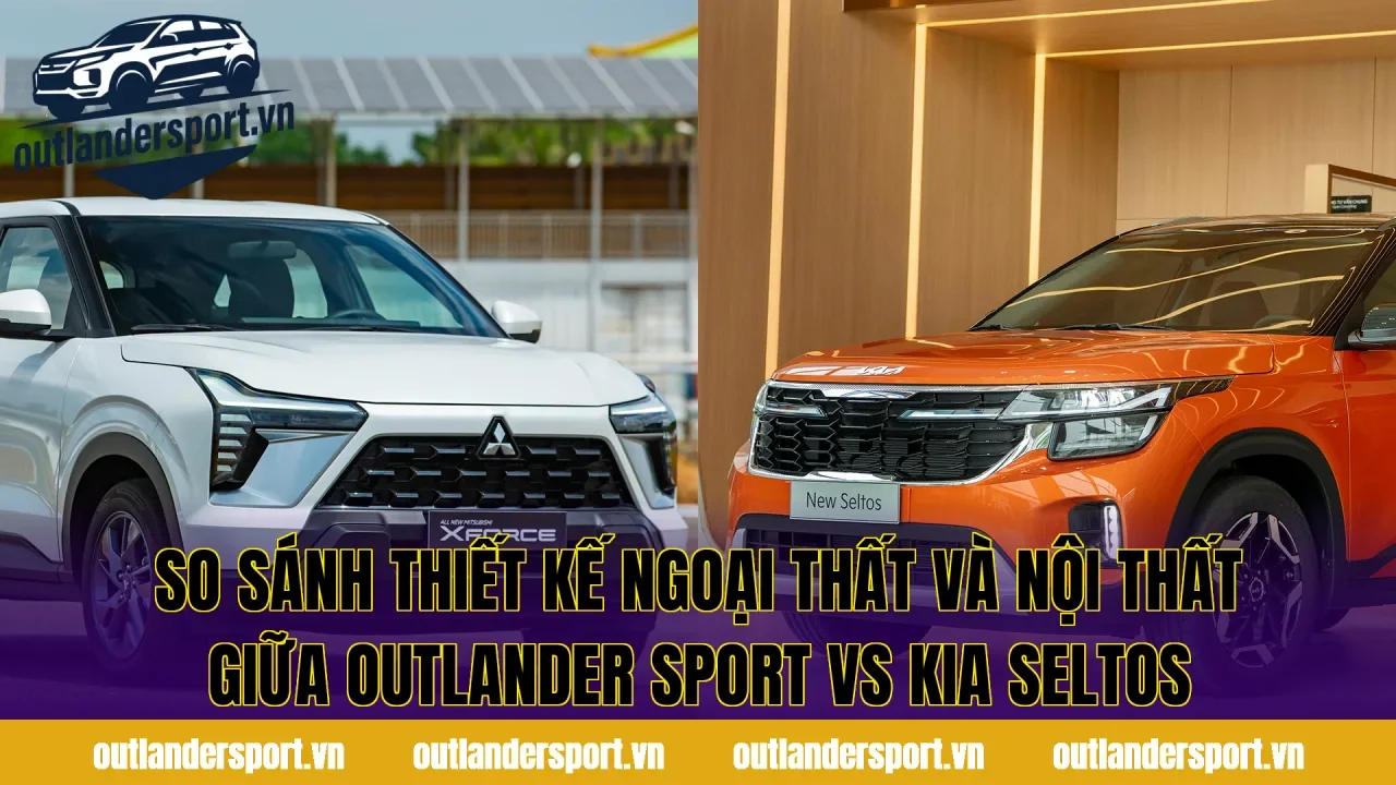 So sánh thiết kế ngoại thất và nội thất giữa Outlander Sport vs Kia Seltos