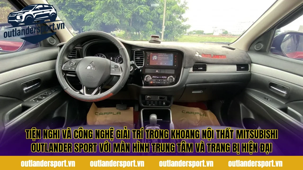 Tiện nghi và công nghệ giải trí trong khoang nội thất Mitsubishi Outlander Sport với màn hình trung tâm và trang bị hiện đại